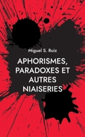 Aphorismes, paradoxes et autres niaiseries 2322472662 Book Cover