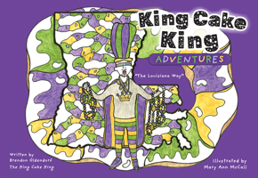 King Cake King Adventures: The Louisiana Way 1455628476 Book Cover