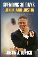 Spending 30 Days With Jesus & Justin: Devotional 0692726462 Book Cover
