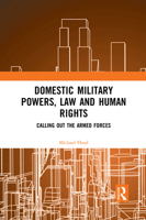Domestic Military Powers, Law and Human Rights: Calling Out the Armed Forces 1032083212 Book Cover