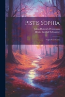 Pistis Sophia: Opus Gnosticum 102163770X Book Cover
