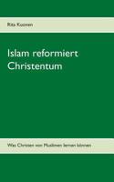 Islam reformiert Christentum: Was Christen von Muslimen lernen können 3744893332 Book Cover