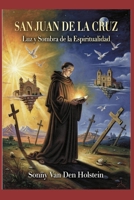 San Juan de la Cruz: Luz y Sombra de la Espiritualidad (Spanish Edition) B0GVMJSSJJ Book Cover
