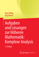 Aufgaben und Lösungen zur Höheren Mathematik: Komplexe Analysis (German Edition) 3662740729 Book Cover