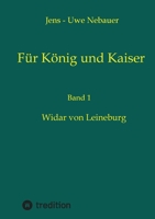 Für König und Kaiser: Widar von Leineburg (German Edition) 3347935853 Book Cover