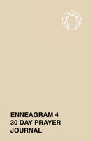 Enneagram 4 - 30 Day Prayer Journal: A Unique Journal To Guide You Through The Enneagram's Deeply Introspective Work. Connect With God And Improve Yourself. 1690785225 Book Cover
