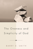 The Oneness and Simplicity of God 1625641257 Book Cover