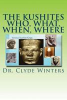 The Kushites Who, What, When, Where 1984283782 Book Cover