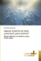 AMIGAS FUERTES DE DIOS ¿amenaza? ¿para quiénes?: Monjas Mártires en América Latina (1976-2005) 6131833516 Book Cover