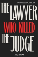 The Lawyer Who Killed the Judge: A Psychological Courtroom Thriller B0H8DLB7B9 Book Cover