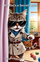 My Cat's a Secret Agent B0F7KB9X96 Book Cover
