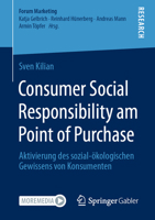 Consumer Social Responsibility am Point of Purchase: Aktivierung des sozial-ökologischen Gewissens von Konsumenten (Forum Marketing) 365834234X Book Cover