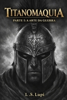 Titanomaquia: Parte I – A Arte da Guerra (Portuguese Edition) B0GP1Z8X3F Book Cover