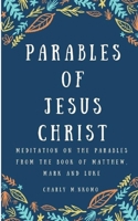 PARABLES OF JESUS CHRIST: Meditation on the parables from the book of Matthew, Mark and Luke - Good Gift for Men, Women, Young adult. B08NF1MF6J Book Cover