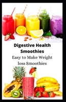 Digestive Health Smoothies: Easy to Make Weight loss Smoothies B09CRQP1BW Book Cover