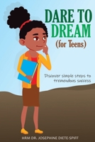 DARE TO DREAM (for Teens) 1655553747 Book Cover