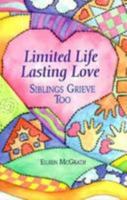 Limited Life, Lasting Love: Siblings Grieve Too (Limited Life, Lasting Love) 0782908802 Book Cover