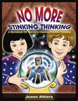 No More Stinking Thinking: A Workbook for Teaching Children Positive Thinking 1843108399 Book Cover