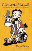 Out Of The Inkwell: Max Fleischer And The Animation Revolution 0813134641 Book Cover