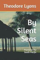 By Silent Seas: Poems of the South Pacific 1092492720 Book Cover