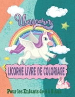 Licorne Livre de Coloriage Pour les Enfants de 4 à 8 Ans.: Cadeaux pour les enfants fille / garçons 8.5*11 / 105 Page (Grand format) B08SH1CJ4C Book Cover