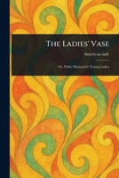 The Ladies' Vase 1023127482 Book Cover