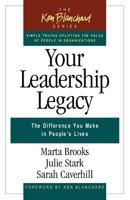 Your Leadership Legacy: The Difference You Make in People's Lives (Ken Blanchard) 1576752879 Book Cover