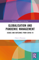 Globalisation and Pandemic Management: Issues and Outcomes from COVID-19 (Routledge Advances in Sociology) 1032582820 Book Cover