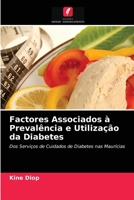 Factores Associados à Prevalência e Utilização da Diabetes: Dos Serviços de Cuidados de Diabetes nas Maurícias 6203171417 Book Cover