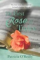 The First Rose Of Tralee: The Love Story That Inspired Ireland's Famous Festivle 1781997748 Book Cover
