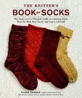 The Knitter's Book of Socks: The Yarn Lover's Ultimate Guide to Creating Socks That Fit Well, Feel Great, and Last a Lifetime 0307586804 Book Cover