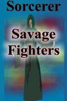 Savage Fighters: Sorcerer 1365104478 Book Cover