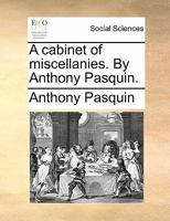 A cabinet of miscellanies. By Anthony Pasquin. 1170913016 Book Cover