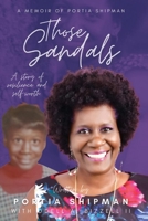 Those Sandals: A Memoir of Portia Shipman 1098379918 Book Cover