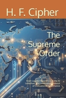 The Supreme Order: From Legalist Algorithms to the AI Leviathan: The Underlying Protocol of Civilizational Governance B0GVRWY4FC Book Cover
