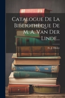 Catalogue De La Biblioth�que De M. A. Van Der Linde... 1022603868 Book Cover