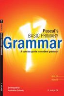 Grammar - A concise guide to modern grammar: Pascal's Basic Primary 1864410604 Book Cover
