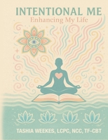 Intentional Me: Enhancing My Life 1967632022 Book Cover