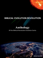 Anthology of the Biblical Revolution Evolution Series 1794889191 Book Cover