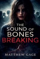 The Sound Of Bones Breaking B0GF4357SG Book Cover