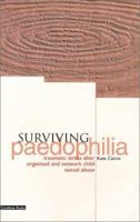 Surviving Paedophilia: Traumatic Stress After Organized and Network Child Sexual Abuse 1858561361 Book Cover