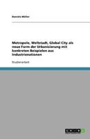 Metropole, Weltstadt, Global City als neue Form der Urbanisierung mit konkreten Beispielen aus Industrienationen 3640853504 Book Cover