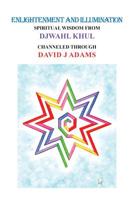 Enlightenment and Illumination : Spiritual Wisdom from Djwahl Khul 1728312531 Book Cover