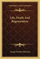 Life, Death And Regeneration 1425345824 Book Cover