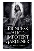 Princess Alice, Impotent Gardener 562249849X Book Cover