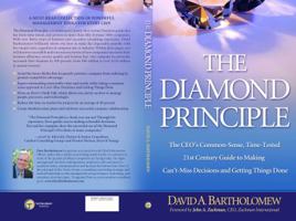 The Diamond Principle: The Ceo's Common-Sense, Time-Tested 21st Century Guide to Making Can't-Miss Decisions and Getting Things Done 1463677731 Book Cover