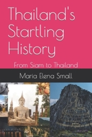 Thailand's Startling History: From Siam to Thailand 1696941598 Book Cover