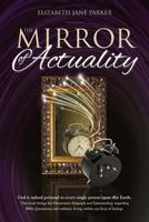 The Mirror of Actuality: God is indeed personal to every single person upon this Earth 1909020443 Book Cover