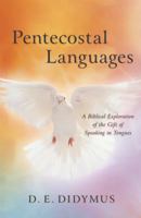 Pentecostal Languages: A Biblical Exploration of the Gift of Speaking in Tongues 1490805850 Book Cover