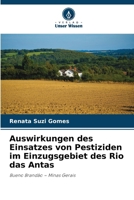 Auswirkungen des Einsatzes von Pestiziden im Einzugsgebiet des Rio das Antas (German Edition) 6200742375 Book Cover